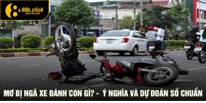 Mơ Bị Ngã Xe Đánh Con Gì