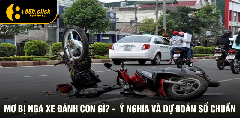 Mơ Bị Ngã Xe Đánh Con Gì