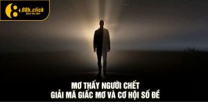 Mơ Thấy Người Chết